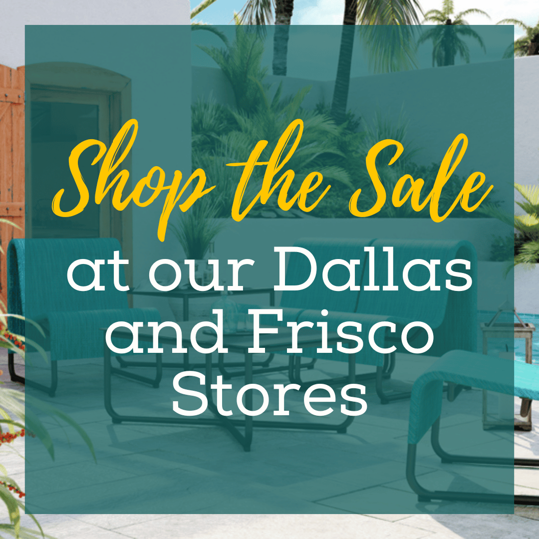 shop sale at out Dallas and Frisco stores